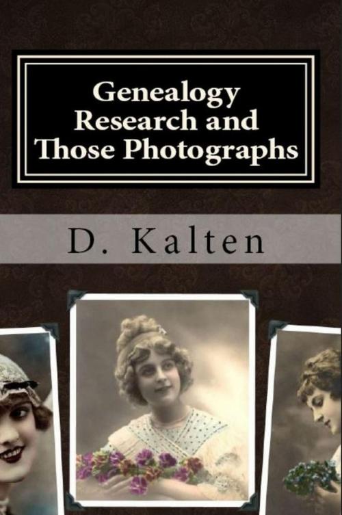 Cover of the book Genealogy Research and Those Photographs by D. M. Kalten, Kalten