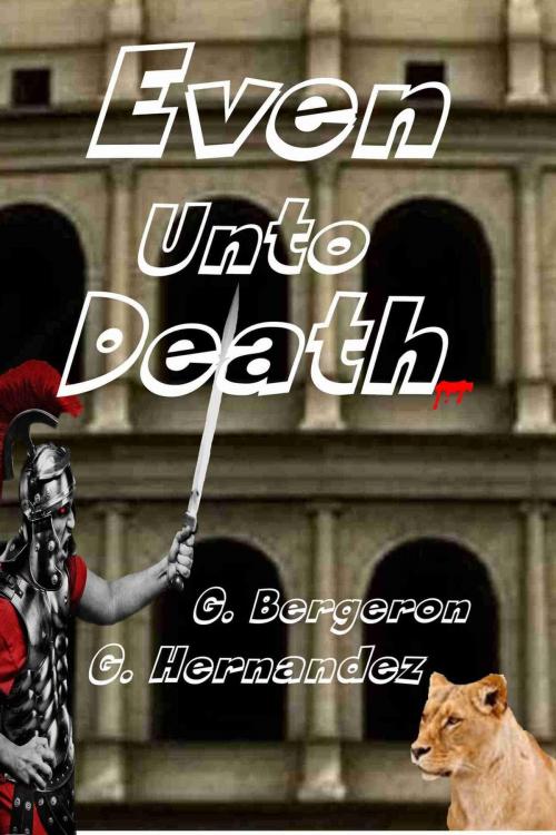 Cover of the book Even Unto Death by Gerald Bergeron, Gerald Bergeron