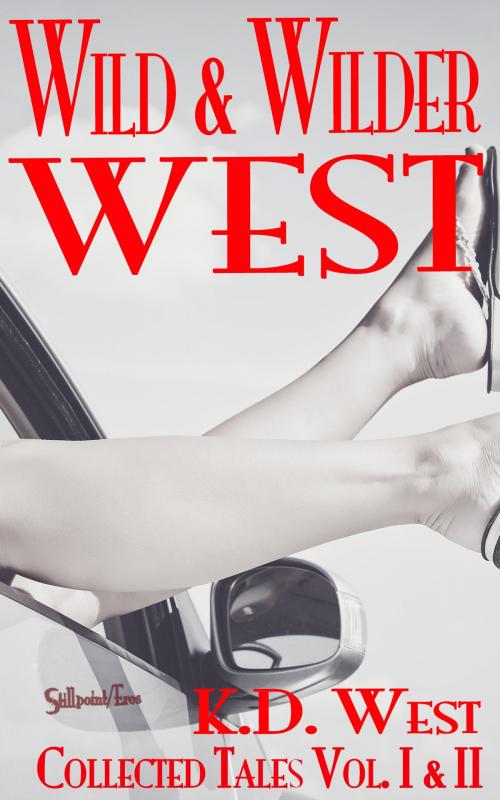 Cover of the book Wild and Wilder West by K.D. West, Stillpoint/Eros