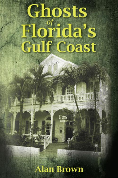 Cover of the book Ghosts of Florida's Gulf Coast by Alan Brown, Pineapple Press