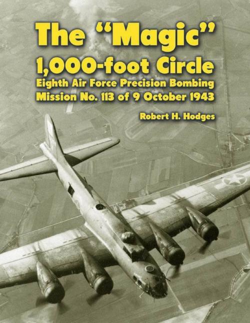 Cover of the book The "Magic" 1,000-foot Circle: Eighth Air Force Precision Bombing Mission No. 113 of 9 October 1943 by Robert H. Hodges, Merriam Press