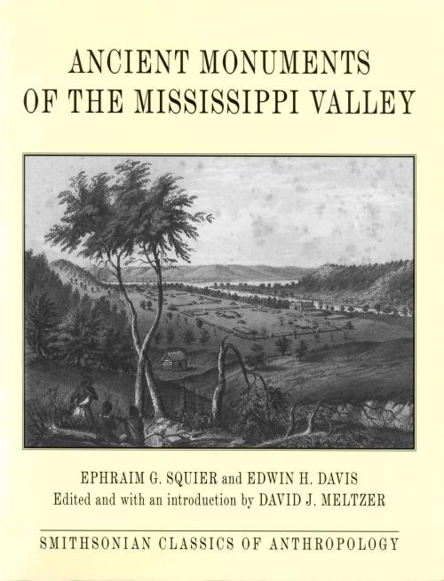 Cover of the book Ancient Monuments of the Mississippi Valley by Edwin H. Davis, Ephraim G. Squier, Smithsonian