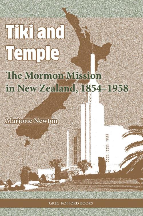 Cover of the book Tiki and Temple: The Mormon Mission in New Zealand, 18541958 by Marjorie Newton, Greg Kofford Books