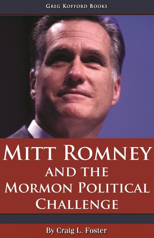 Cover of the book Mitt Romney and the Mormon Political Challenge by Craig L. Foster, , Greg Kofford Books