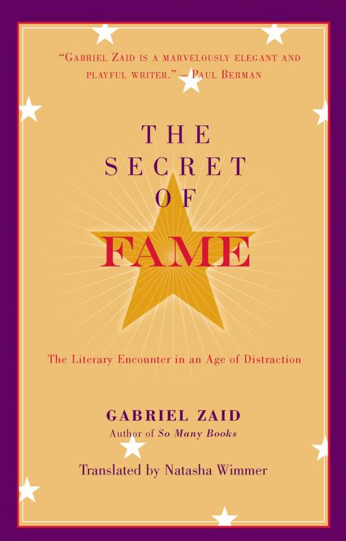 Cover of the book The Secret of Fame by Gabriel Zaid, Natasha Wimmer, Paul Dry Books