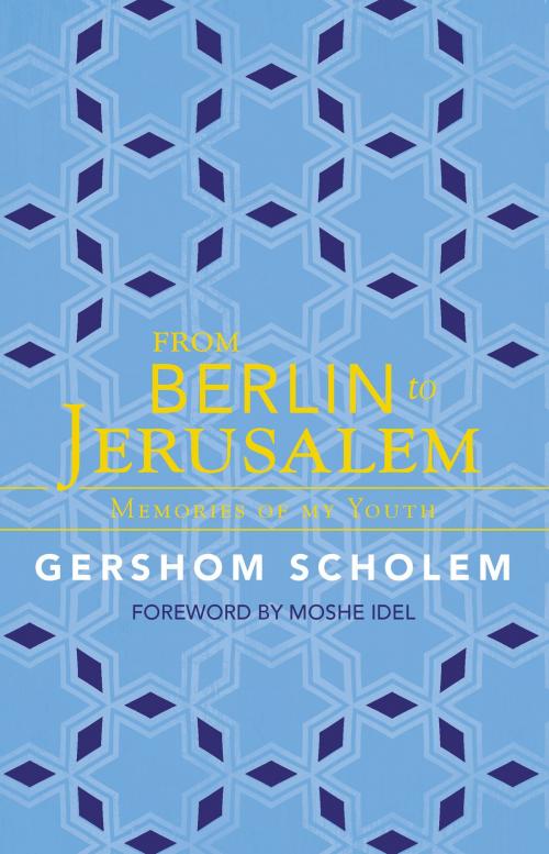 Cover of the book From Berlin to Jerusalem by Gershom Scholem, Moshe Idel, Paul Dry Books