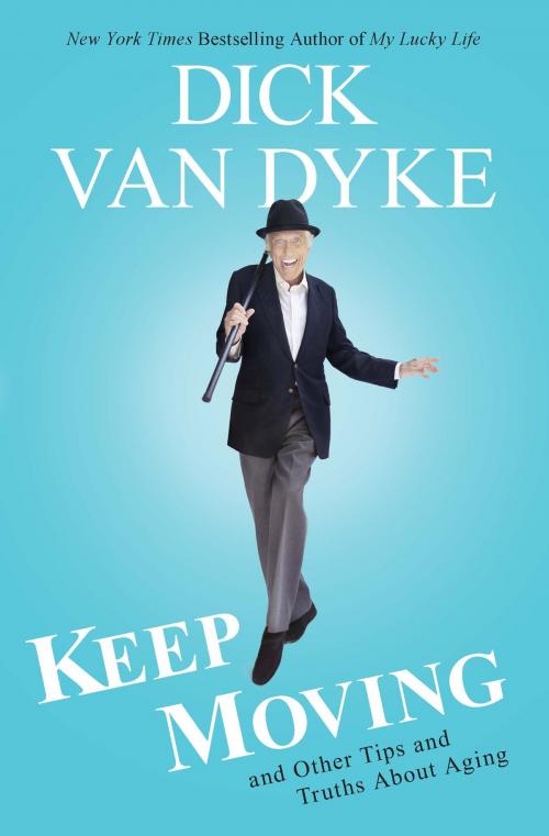 Cover of the book Keep Moving by Dick Van Dyke, Hachette Books