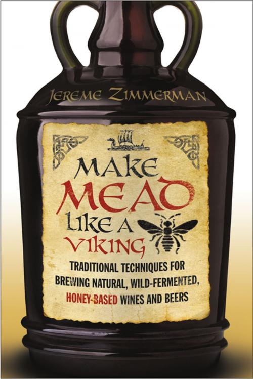 Cover of the book Make Mead Like a Viking by Jereme Zimmerman, Chelsea Green Publishing