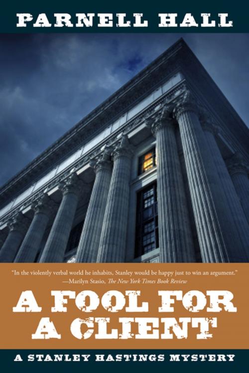 Cover of the book A Fool for a Client: A Stanley Hastings Mystery (Stanley Hastings Mysteries) by Parnell Hall, Pegasus Books