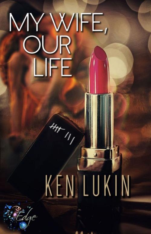 Cover of the book My Wife, Our Life by Ken Lukin, Resplendence Publishing, LLC