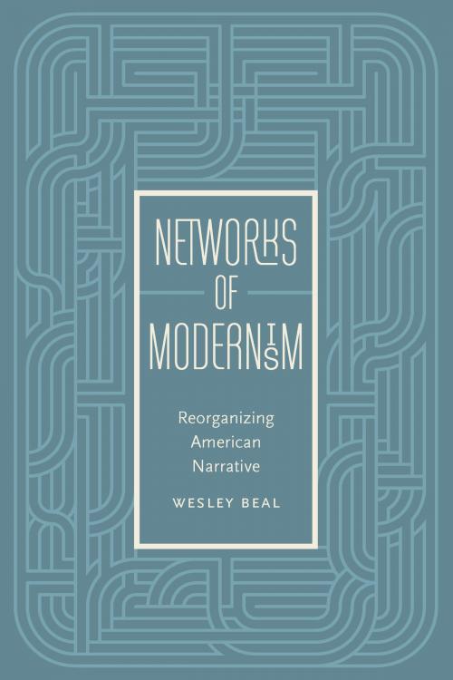 Cover of the book Networks of Modernism by Wesley Beal, University of Iowa Press