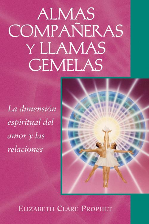 Cover of the book Almas compañeras y llamas gemelas by Elizabeth Clare Prophet, Summit University Press Español