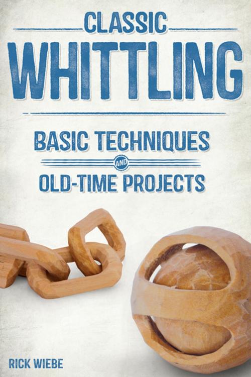 Cover of the book Classic Whittling by Rick Wiebe, Linden Publishing