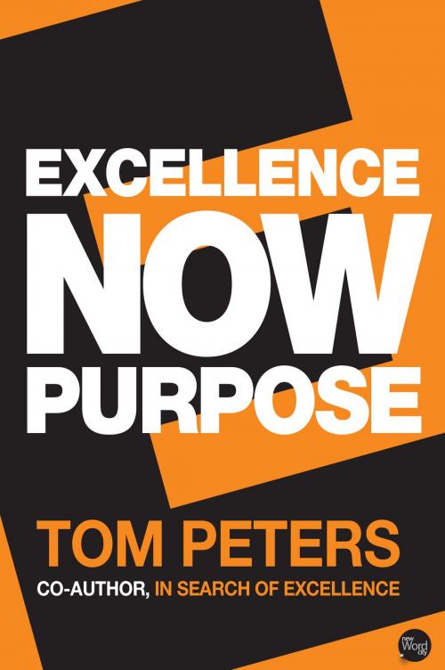 Cover of the book Excellence Now: Purpose by Tom Peters, New Word City, Inc.