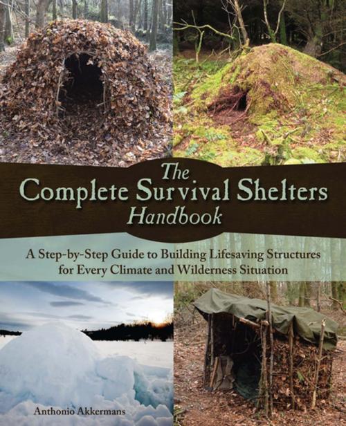 Cover of the book The Complete Survival Shelters Handbook by Anthonio Akkermans, Ulysses Press