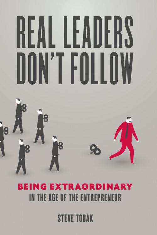 Cover of the book Real Leaders Don't Follow by Steve Tobak, Entrepreneur Press