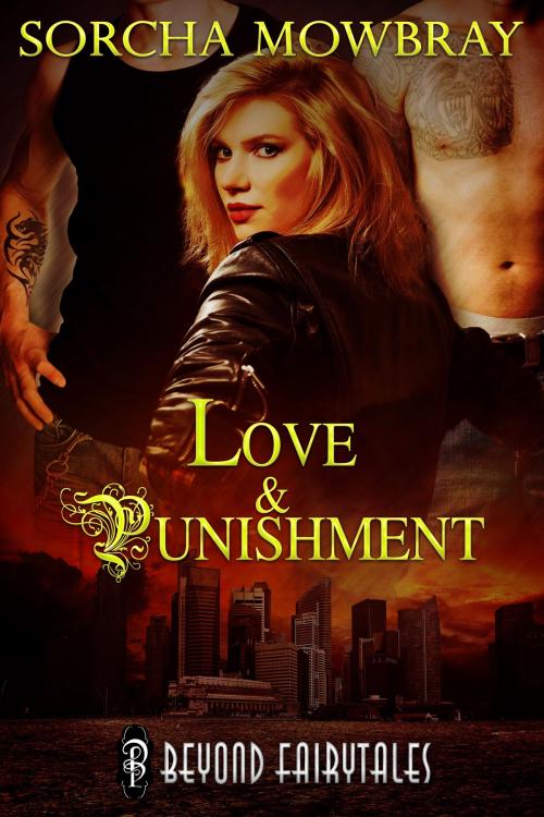 Cover of the book Love and Punishment (Beyond Fairytales series) by Sorcha Mowbray, Decadent Publishing Company