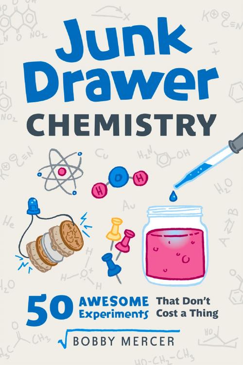 Cover of the book Junk Drawer Chemistry by Bobby Mercer, Chicago Review Press