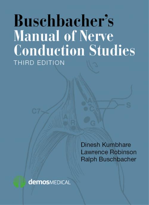 Cover of the book Buschbacher's Manual of Nerve Conduction Studies, Third Edition by Dinesh Kumbhare, MD, MSc, Lawrence Robinson, MD, Ralph Buschbacher, MD, Ralph Buschbacher, MD, Dinesh Kumbhare, MD, MSc, Lawrence Robinson, MD, Springer Publishing Company