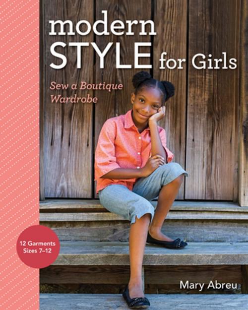 Cover of the book Modern Style for Girls by Mary Abreu, C&T Publishing