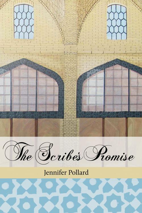 Cover of the book The Scribe's Promise by Jennifer Pollard, Bahai Publishing