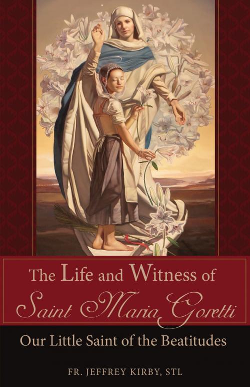 Cover of the book The Life and Witness of Saint Maria Goretti by Rev. Fr. Jeffrey Kirby S.T.L., TAN Books