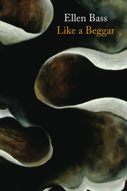 Cover of the book Like a Beggar by Ellen Bass, Copper Canyon Press