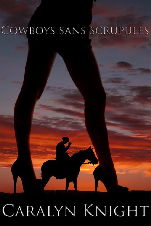 Cover of the book Cowboys sans Scrupules by Caralyn Knight, Black Serpent Erotica