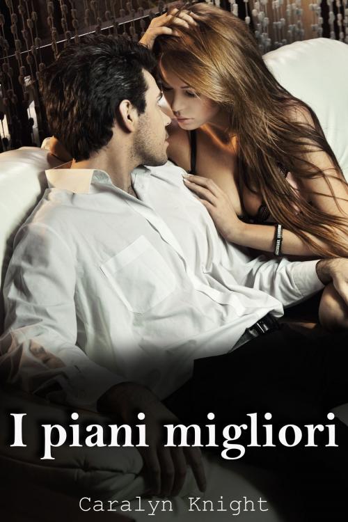 Cover of the book I piani migliori by Caralyn Knight, Black Serpent Erotica