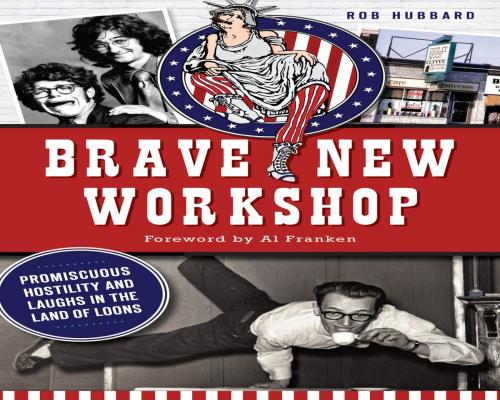 Cover of the book Brave New Workshop by Rob Hubbard, Arcadia Publishing Inc.