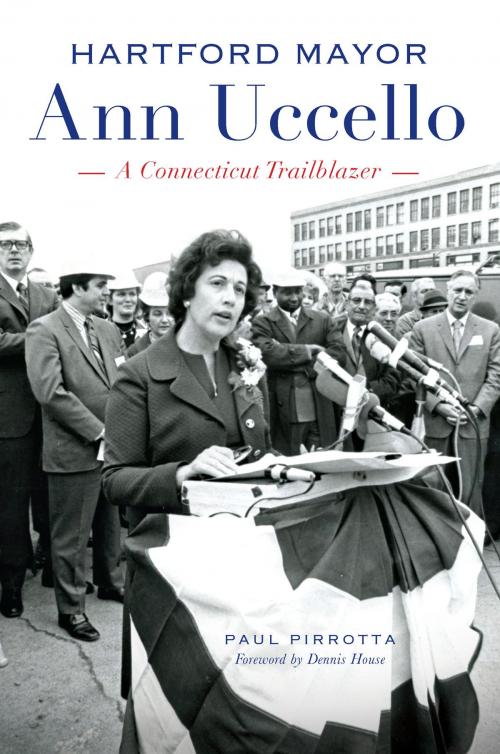 Cover of the book Hartford Mayor Ann Uccello by Paul Pirrotta, Arcadia Publishing Inc.