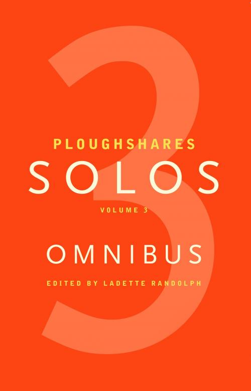 Cover of the book Ploughshares Solos Omnibus Volume 3 by Catherine Browder, Anne Elliott, Tova Reich, Ploughshares