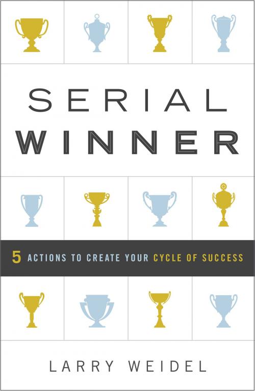 Cover of the book Serial Winner by Larry Weidel, Greenleaf Book Group Press
