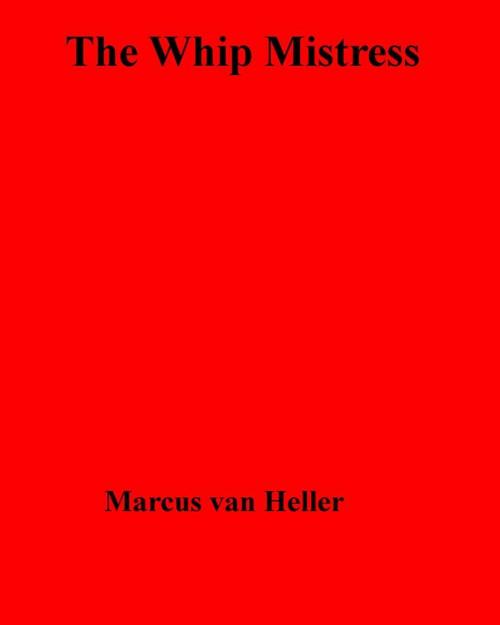 Cover of the book The Whip Mistress by Marcus van Heller, Olympia Press