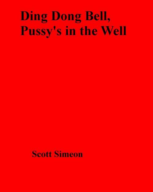 Cover of the book Ding Dong Bell, Pussy's in the Well by Scott Simeon, Olympia Press