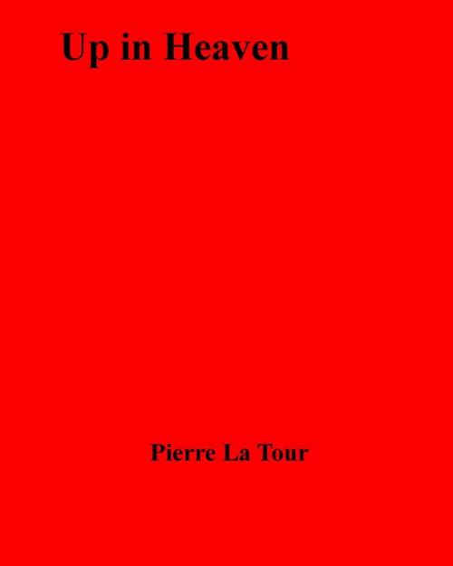Cover of the book Up in Heaven by Pierre la Tour, Olympia Press