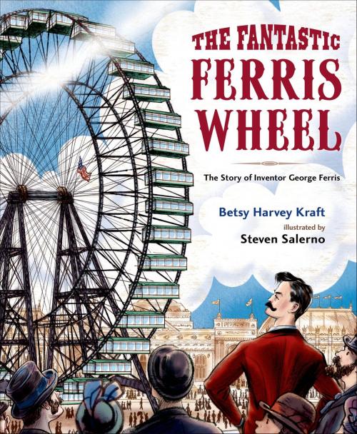 Cover of the book The Fantastic Ferris Wheel by Betsy Harvey Kraft, Henry Holt and Co. (BYR)