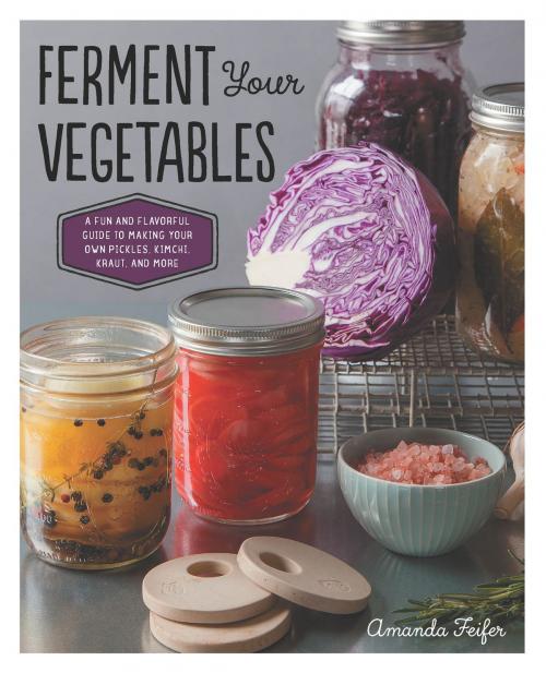 Cover of the book Ferment Your Vegetables by Amanda Feifer, Fair Winds Press
