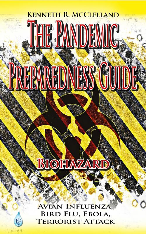 Cover of the book The Pandemic Preparedness Guide by Kenneth R McClelland, Fountain Blue Publishing www.fountainbluepublishing.com