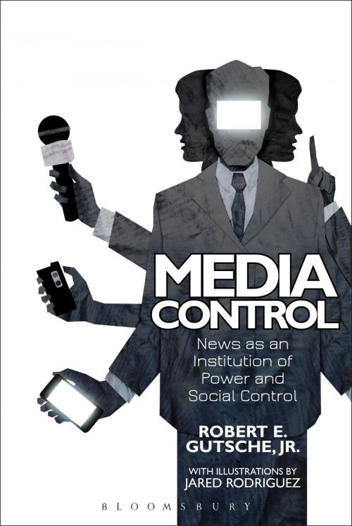 Cover of the book Media Control by Dr Robert E. Gutsche, Jr., Bloomsbury Publishing