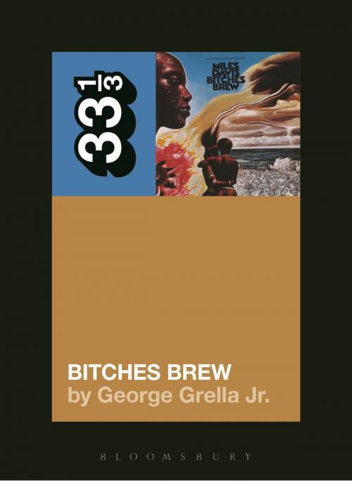 Cover of the book Miles Davis' Bitches Brew by George Grella, Bloomsbury Publishing