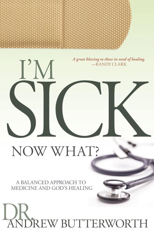 Cover of the book I'm Sick Now What? by Dr. Andrew Butterworth, Whitaker House