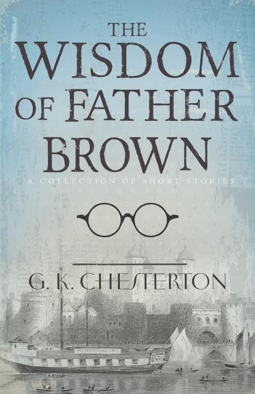 Cover of the book The Wisdom of Father Brown by G. K. Chesterton, Whitaker House