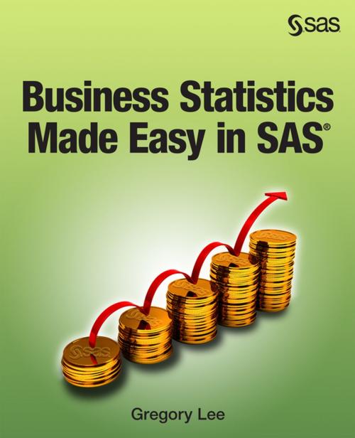 Cover of the book Business Statistics Made Easy in SAS by Gregory Lee, SAS Institute