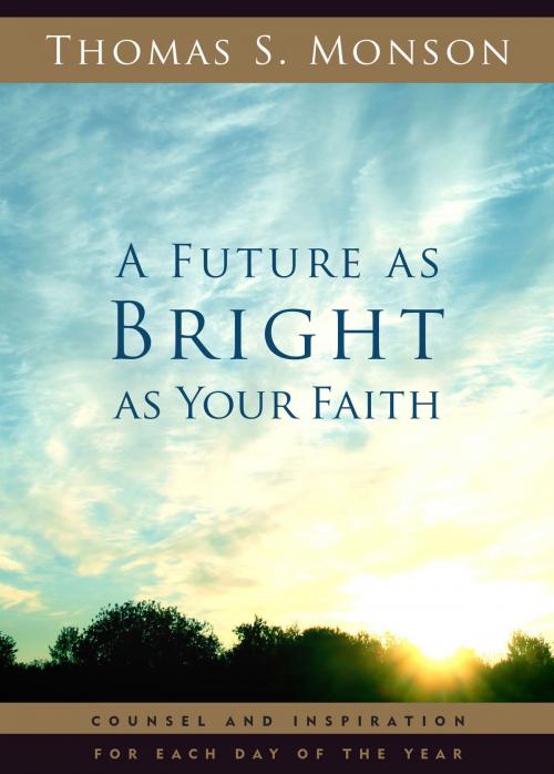 Cover of the book A Future As Bright As Your Faith by Thomas S. Monson, Deseret Book Company