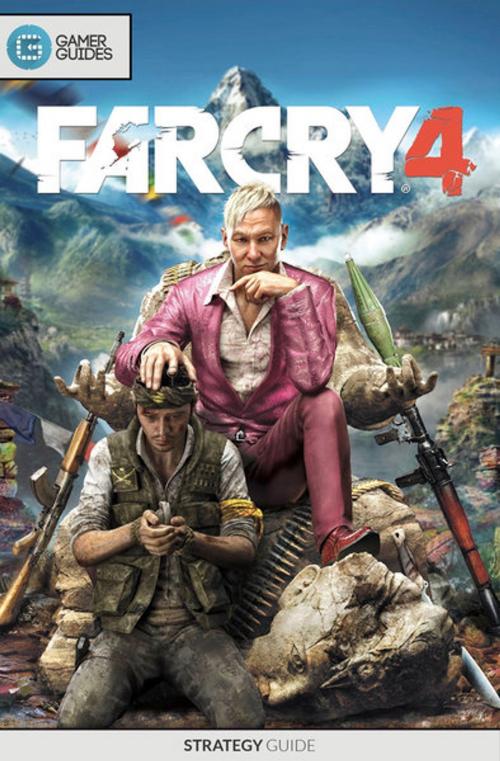 Cover of the book Far Cry 4 - Strategy Guide by GamerGuides.com, Gamer Guides