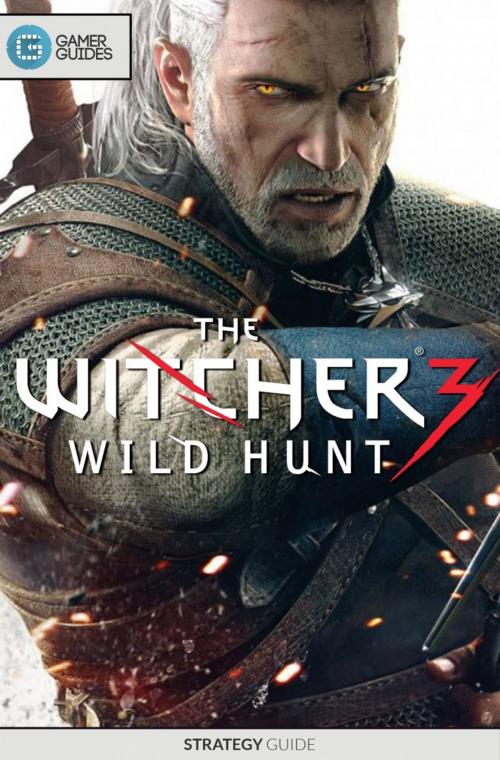 Cover of the book The Witcher 3: Wild Hunt - Strategy Guide by GamerGuides.com, Gamer Guides