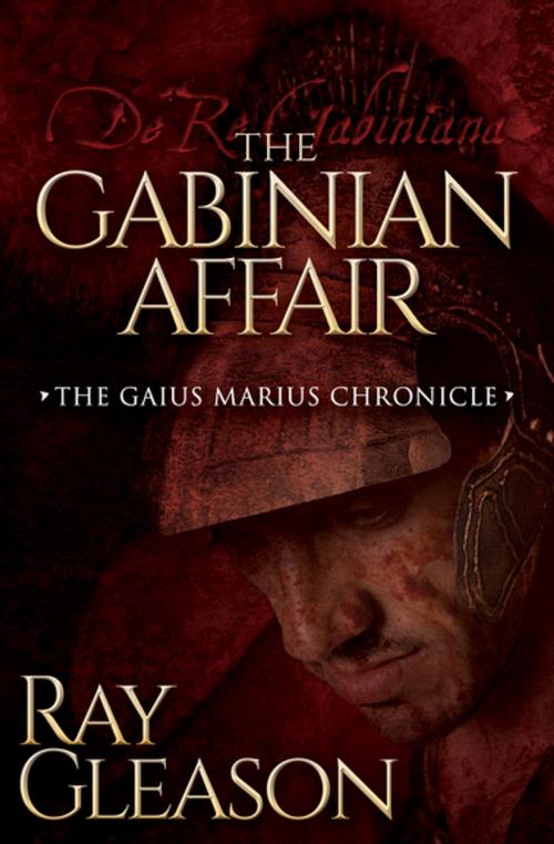 Cover of the book The Gabinian Affair by Ray Gleason, Morgan James Publishing