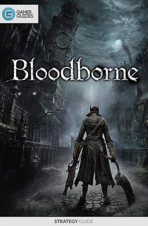 Cover of the book Bloodborne - Strategy Guide by GamerGuides.com, Gamer Guides
