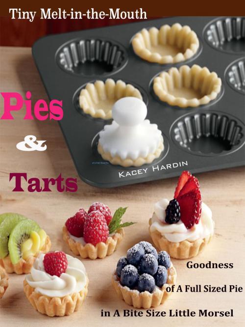 Cover of the book Tiny Melt-in-the-Mouth Pies & Tarts by Kacey Hardin, Dhimant N Parekh